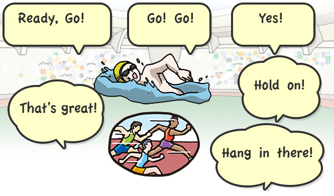 Don't give up!,Go for it!,Keep it up, Japan!Keep it up!,Well done!,Way to go!